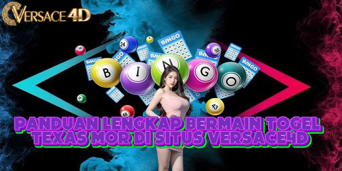Panduan Lengkap Bermain Togel Texas Mor Di Situs VERSACE4D
