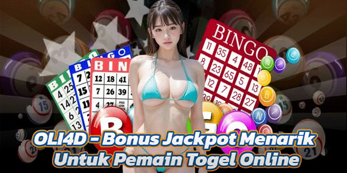 OLI4D - Bonus Jackpot Menarik Untuk Pemain Togel Online