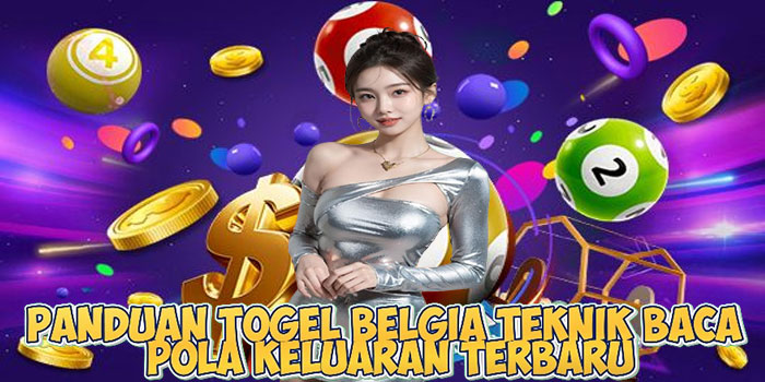 Panduan Togel Belgia Teknik Baca Pola Keluaran Terbaru