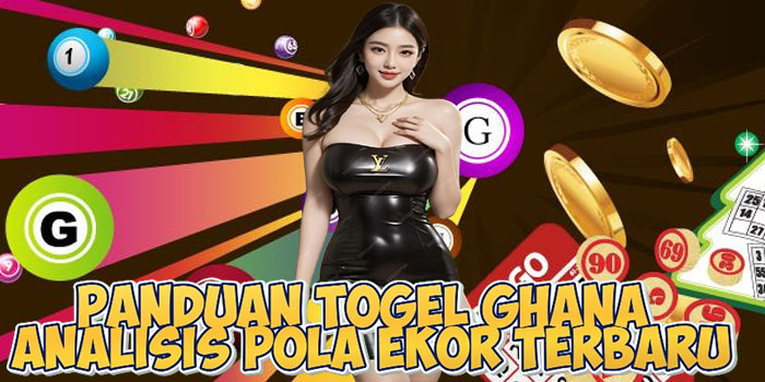 Panduan Togel Ghana Analisis Pola Ekor Terbaru
