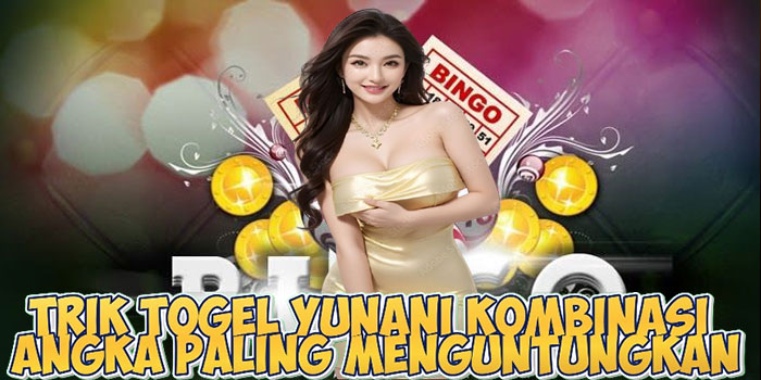 Trik Togel Yunani Kombinasi Angka Paling Menguntungkan