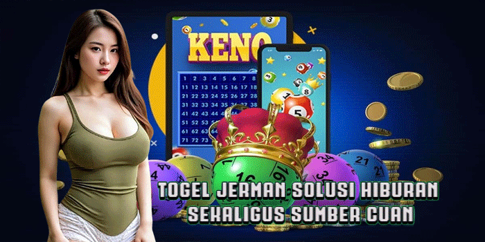 Togel Jerman Solusi Hiburan Sekaligus Sumber Cuan