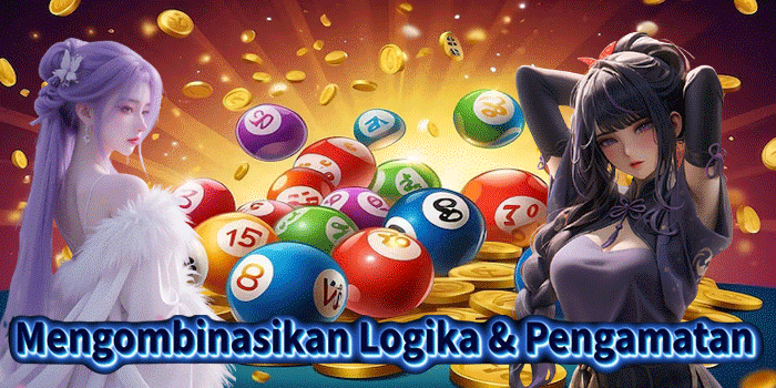Mengombinasikan Logika & Pengamatan